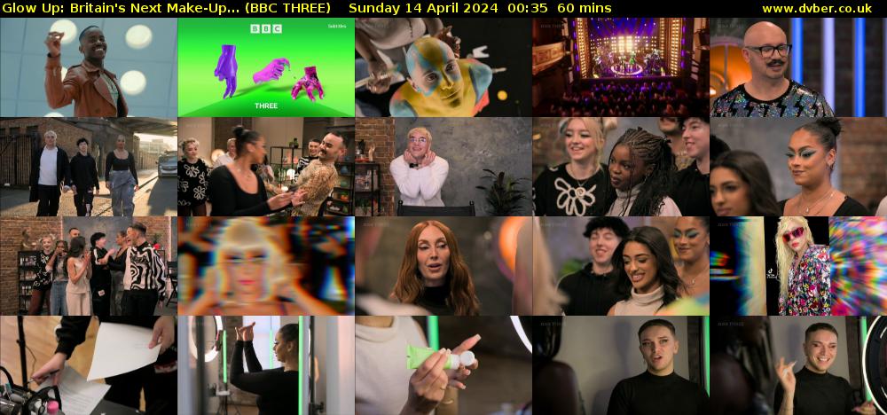 Glow Up: Britain's Next Make-Up... (BBC THREE) Sunday 14 April 2024 00:35 - 01:35