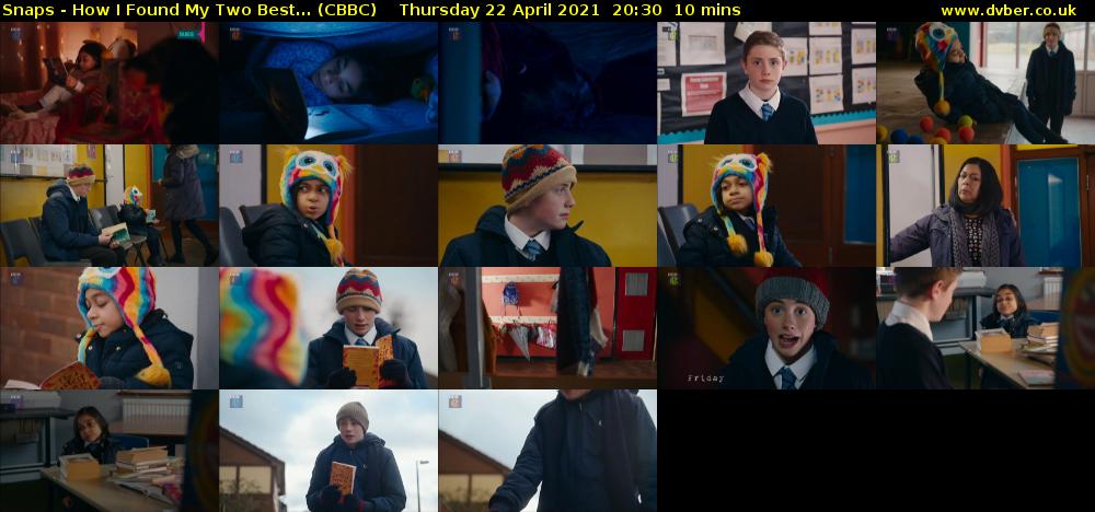 Snaps - How I Found My Two Best... (CBBC) Thursday 22 April 2021 20:30 - 20:40