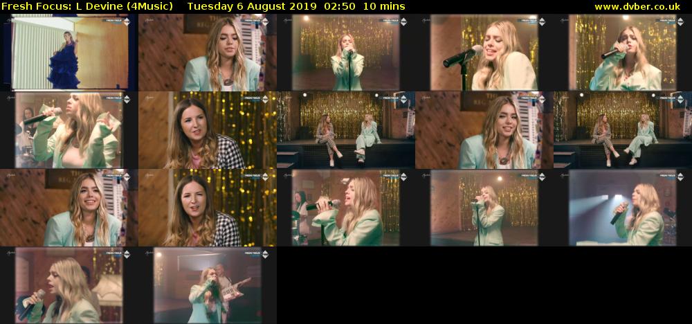 Fresh Focus: L Devine (4Music) Tuesday 6 August 2019 02:50 - 03:00