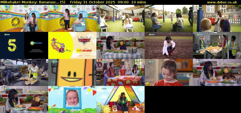 Milkshake! Monkey: Bananas:.. (5) Friday 31 October 2025 09:00 - 09:10