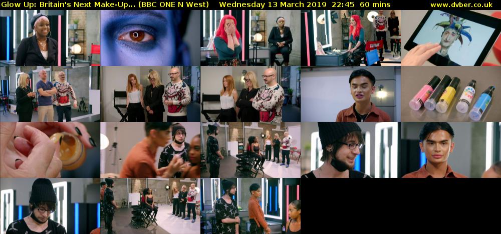 Glow Up: Britain's Next Make-Up... (BBC ONE N West) Wednesday 13 March 2019 22:45 - 23:45