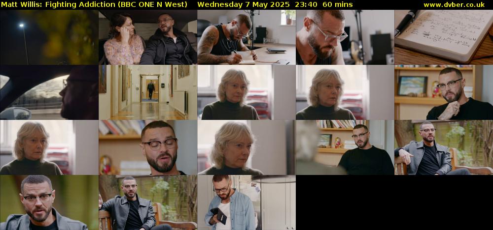 Matt Willis: Fighting Addiction (BBC ONE N West) Wednesday 7 May 2025 23:40 - 00:40