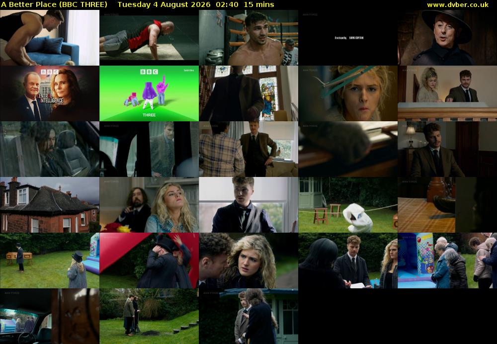 A Better Place (BBC THREE) Tuesday 4 August 2026 02:40 - 02:55