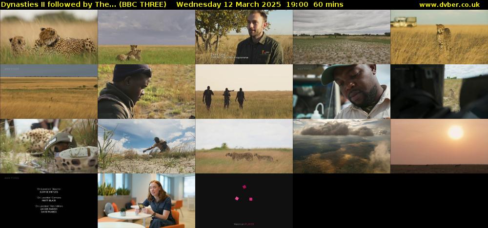 Dynasties II followed by The... (BBC THREE) Wednesday 12 March 2025 19:00 - 20:00
