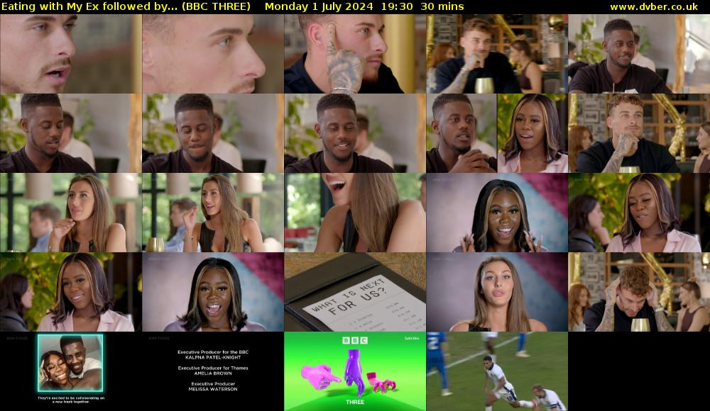 Eating with My Ex followed by... (BBC THREE) Monday 1 July 2024 19:30 - 20:00