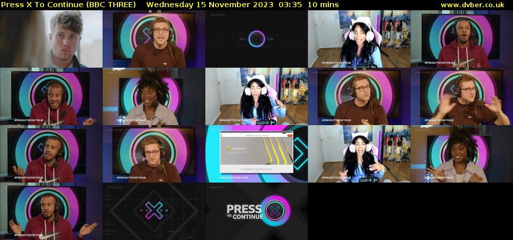 Press X to Continue (BBC THREE) Wednesday 15 November 2023 03:35 - 03:45