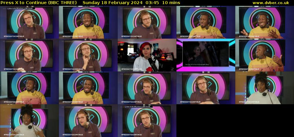 Press X to Continue (BBC THREE) Sunday 18 February 2024 03:45 - 03:55