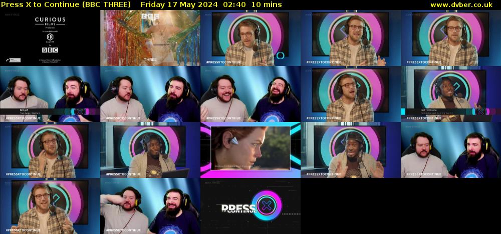 Press X to Continue (BBC THREE) Friday 17 May 2024 02:40 - 02:50