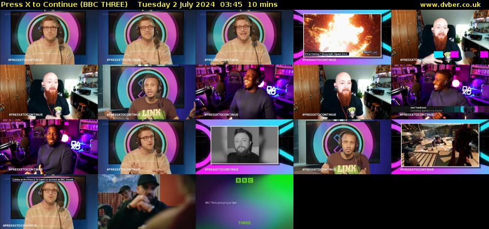 Press X to Continue (BBC THREE) Tuesday 2 July 2024 03:45 - 03:55