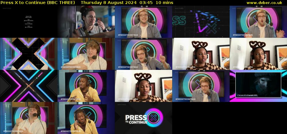 Press X to Continue (BBC THREE) Thursday 8 August 2024 03:45 - 03:55