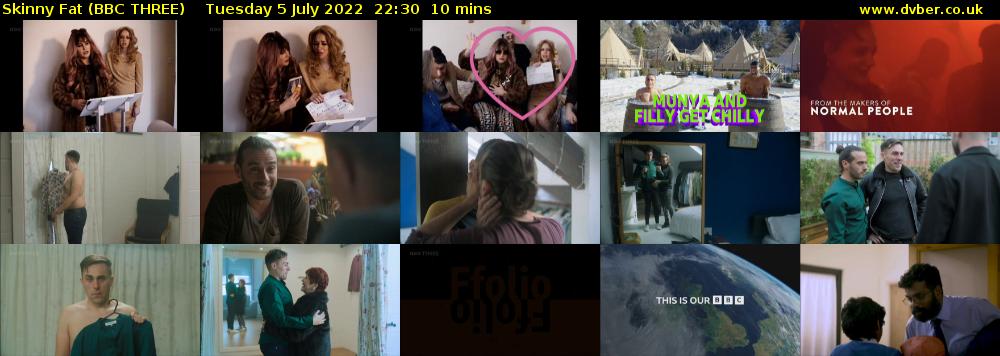Skinny Fat (BBC THREE) Tuesday 5 July 2022 22:30 - 22:40