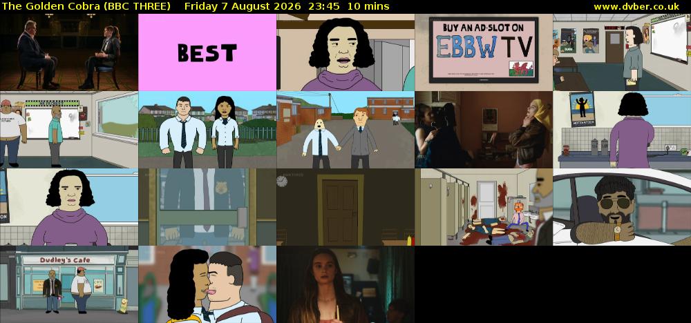 The Golden Cobra (BBC THREE) Friday 7 August 2026 23:45 - 23:55