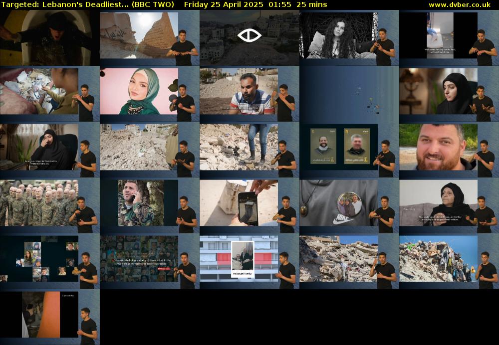 Targeted: Lebanon's Deadliest... (BBC TWO) Friday 25 April 2025 01:55 - 02:20