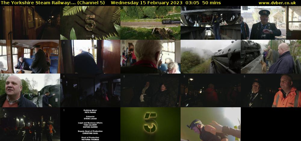 The Yorkshire Steam Railway:... (Channel 5) Wednesday 15 February 2023 03:05 - 03:55
