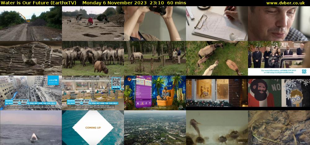 Water is Our Future (EarthxTV) Monday 6 November 2023 23:10 - 00:10