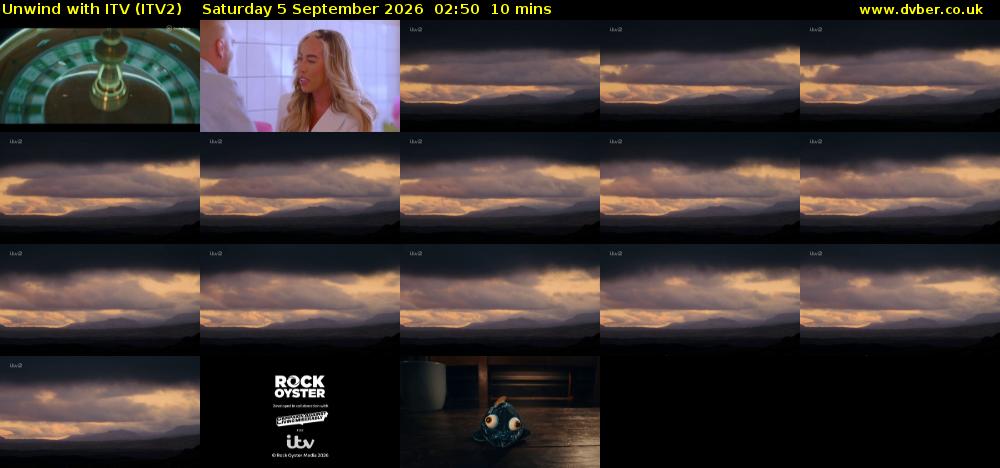 Unwind With ITV (ITV2) Saturday 5 September 2026 02:50 - 03:00