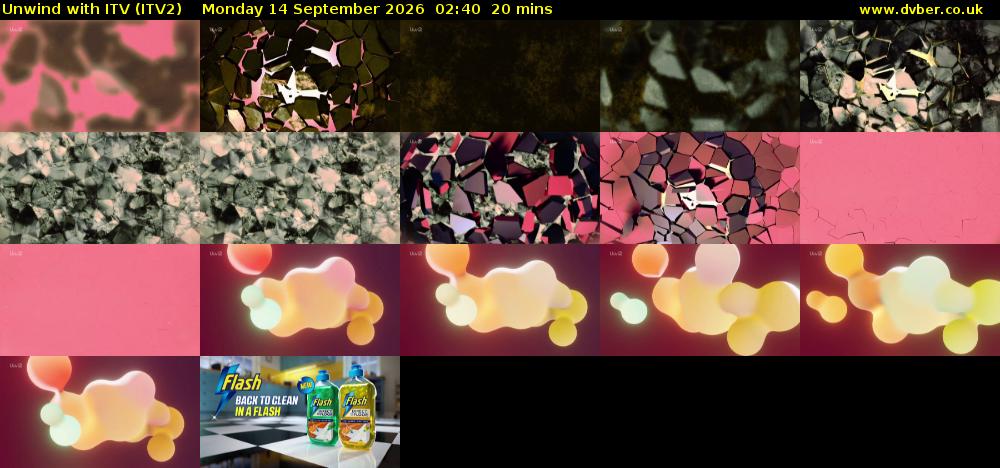 Unwind With ITV (ITV2) Monday 14 September 2026 02:40 - 03:00