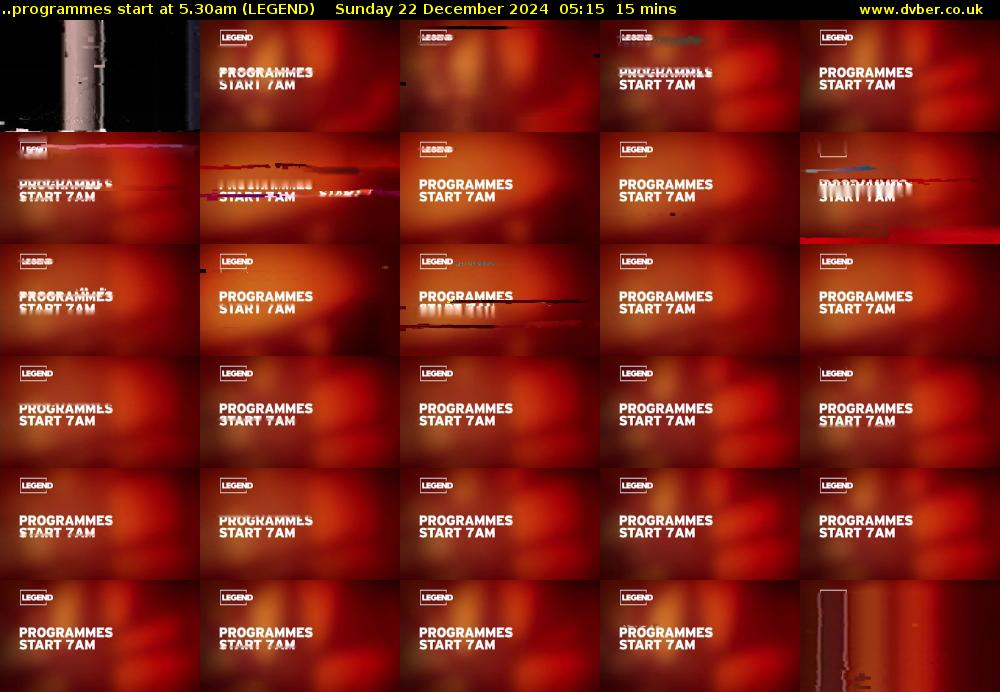..programmes start at 5.30am (LEGEND) Sunday 22 December 2024 05:15 - 05:30