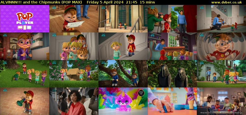 ALVINNN!!! and the Chipmunks (POP MAX) Friday 5 April 2024 21:45 - 22:00