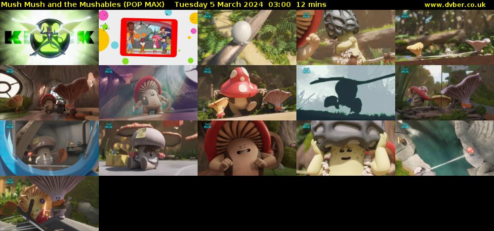 Mush Mush and the Mushables (POP MAX) Tuesday 5 March 2024 03:00 - 03:12