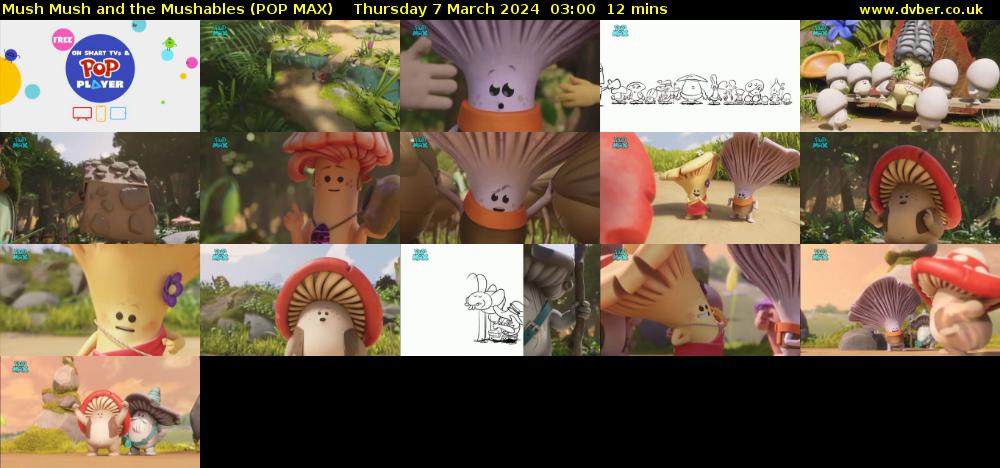 Mush Mush and the Mushables (POP MAX) Thursday 7 March 2024 03:00 - 03:12
