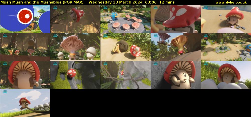 Mush Mush and the Mushables (POP MAX) Wednesday 13 March 2024 03:00 - 03:12