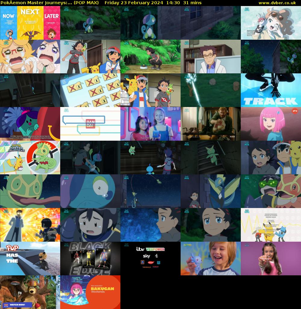 PokÂemon Master Journeys:... (POP MAX) Friday 23 February 2024 14:30 - 15:01
