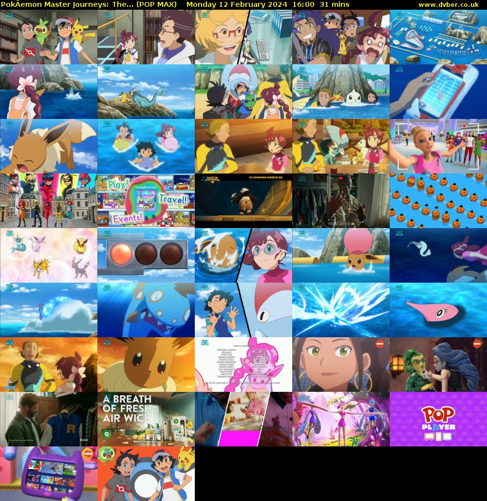 PokÂemon Master Journeys: The... (POP MAX) Monday 12 February 2024 16:00 - 16:31