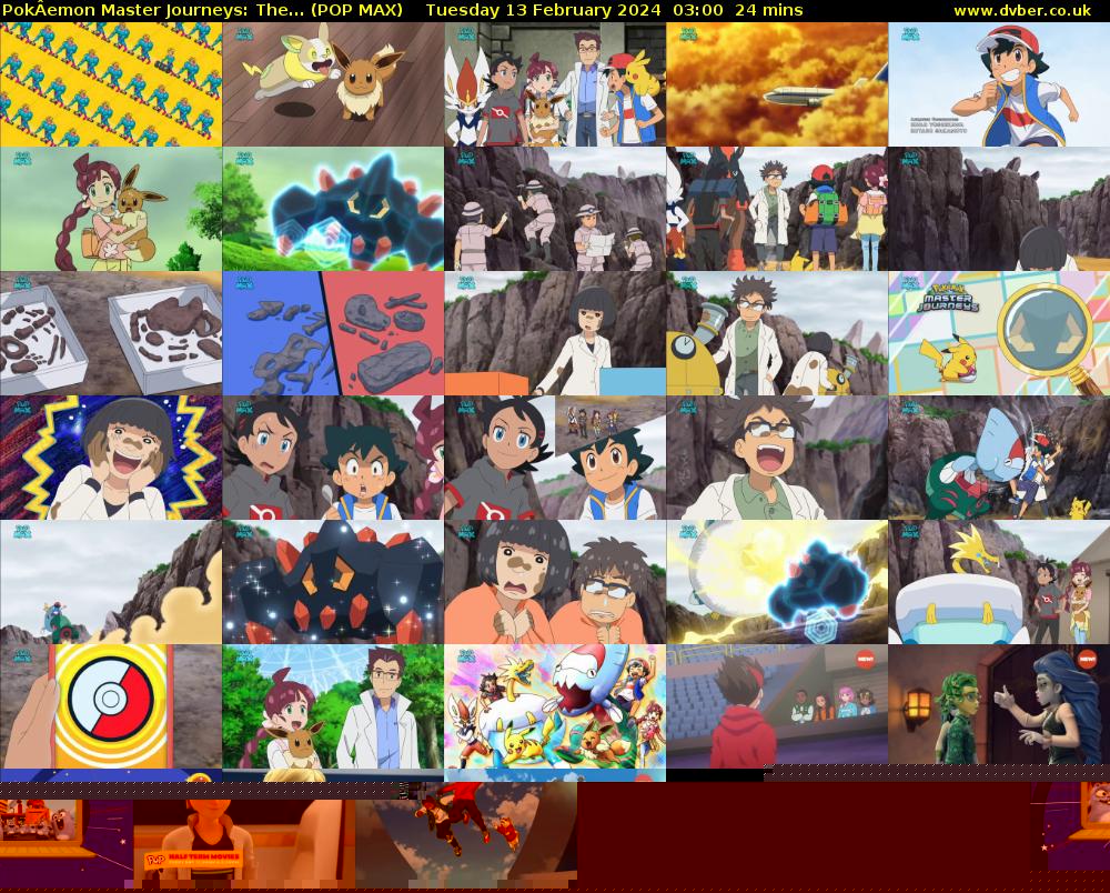 PokÂemon Master Journeys: The... (POP MAX) Tuesday 13 February 2024 03:00 - 03:24