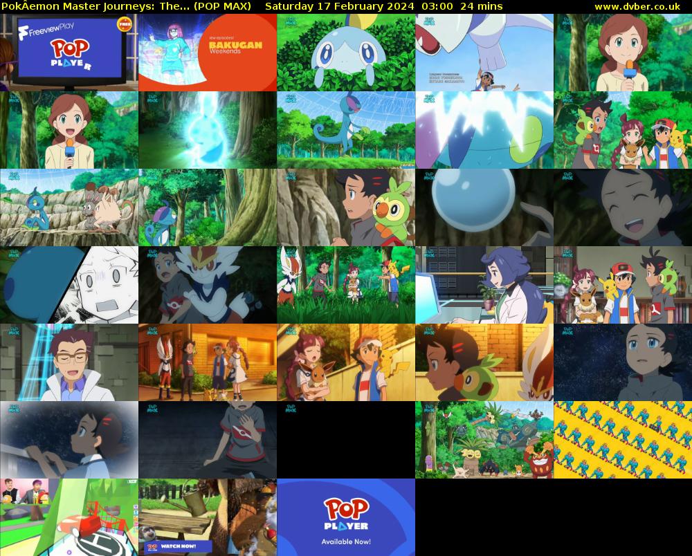 PokÂemon Master Journeys: The... (POP MAX) Saturday 17 February 2024 03:00 - 03:24