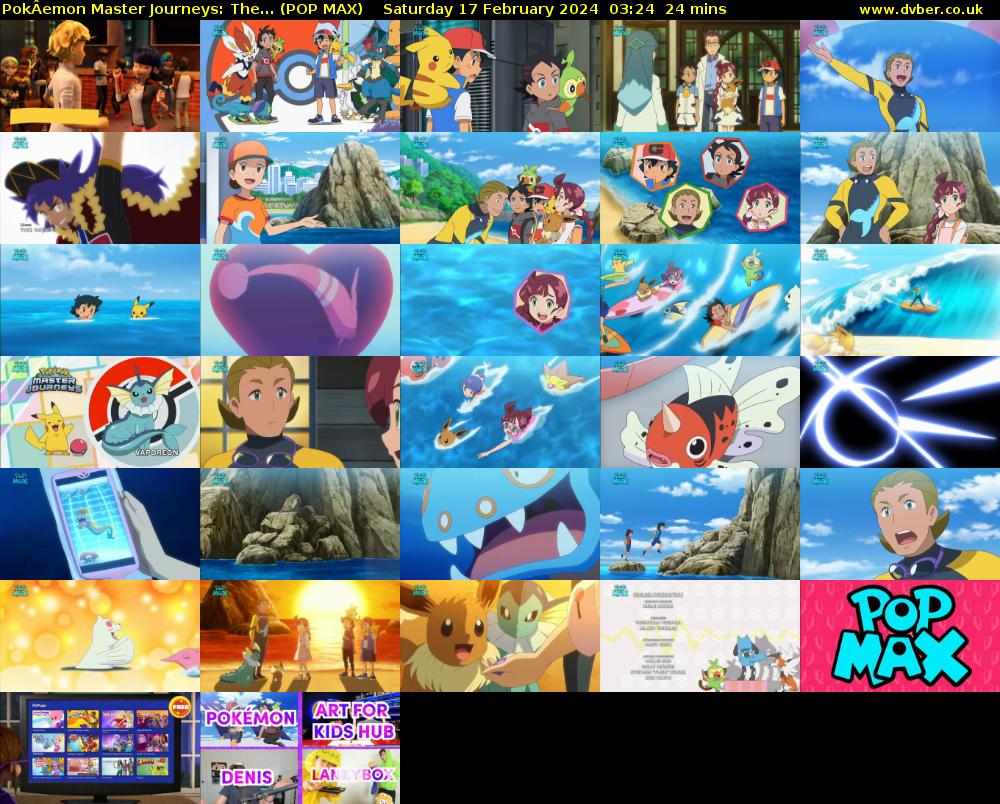 PokÂemon Master Journeys: The... (POP MAX) Saturday 17 February 2024 03:24 - 03:48