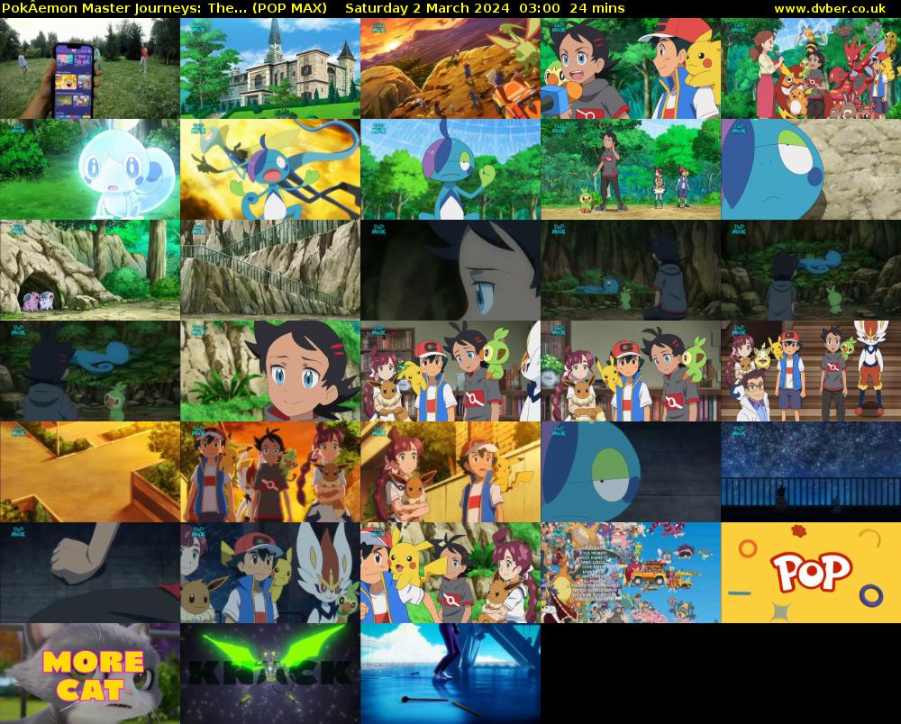 PokÂemon Master Journeys: The... (POP MAX) Saturday 2 March 2024 03:00 - 03:24