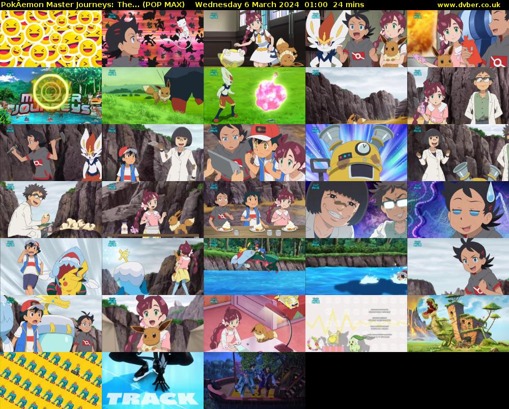 PokÂemon Master Journeys: The... (POP MAX) Wednesday 6 March 2024 01:00 - 01:24