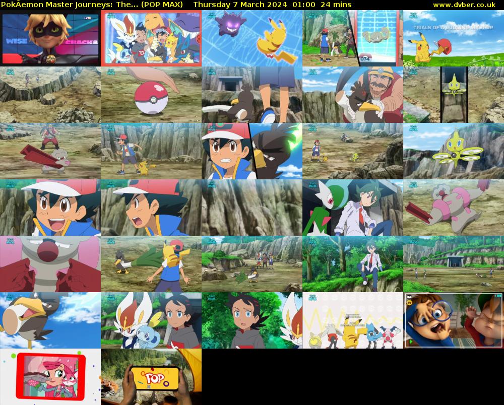 PokÂemon Master Journeys: The... (POP MAX) Thursday 7 March 2024 01:00 - 01:24