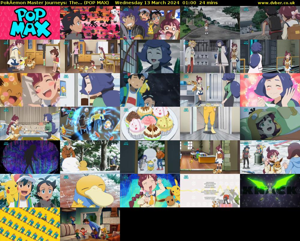 PokÂemon Master Journeys: The... (POP MAX) Wednesday 13 March 2024 01:00 - 01:24