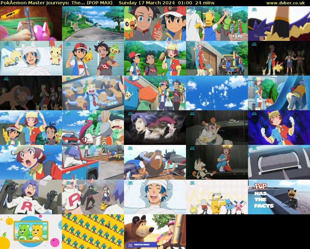 PokÂemon Master Journeys: The... (POP MAX) Sunday 17 March 2024 01:00 - 01:24