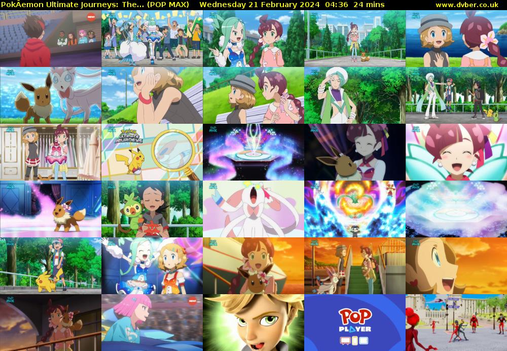 PokÂemon Ultimate Journeys: The... (POP MAX) Wednesday 21 February 2024 04:36 - 05:00