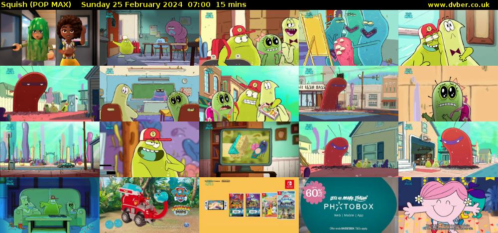 Squish (POP MAX) Sunday 25 February 2024 07:00 - 07:15