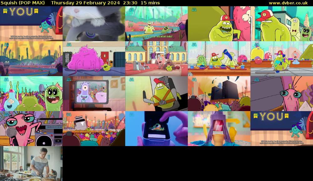 Squish (POP MAX) Thursday 29 February 2024 23:30 - 23:45