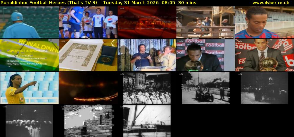 Ronaldinho: Football Heroes (That's TV 3) Tuesday 31 March 2026 08:05 - 08:35