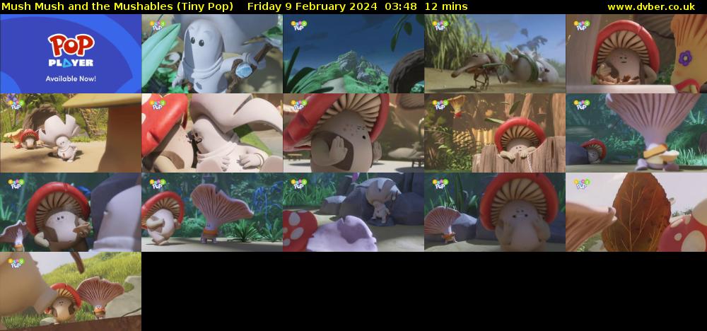 Mush Mush and the Mushables (Tiny Pop) Friday 9 February 2024 03:48 - 04:00