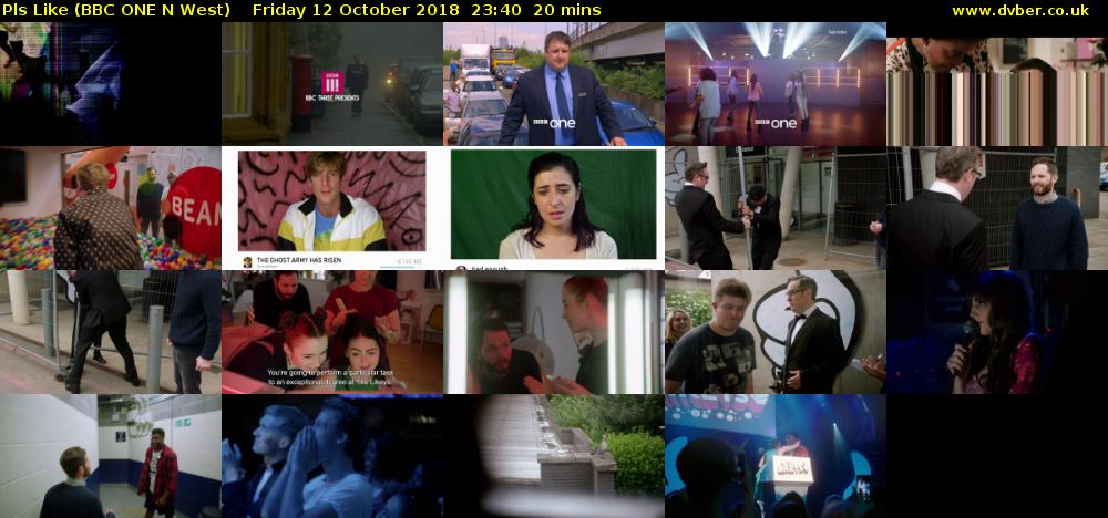 Pls Like (BBC ONE N West) Friday 12 October 2018 23:40 - 00:00