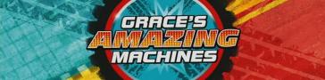 Programme banner for Grace's Amazing Machines