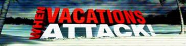 Programme banner for When Vacations Attack
